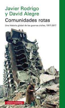 Comunidades rotas: una historia global de la guerra civil, 1917 - 2017