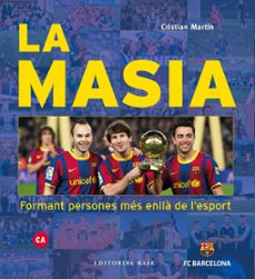 La masia. formant persones mes enllÀ de l esport (edición en catalán)