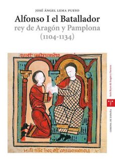Alfonso i el batallador rey de aragon y pamplona (1104-1134)
