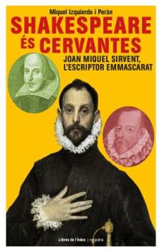 Shakespeare es cervantes: joan miquel sirvent, l escriptor emmascarat (edición en catalán)