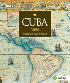 Cuba 1898: de colonia a nova republica (edición en catalán)