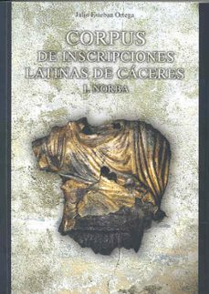 Corpus de incripciones latinas de caceres i. norba