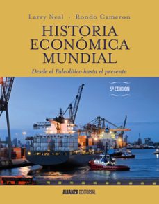 HISTORIA ECONOMICA MUNDIAL: DESDE EL PALEOLITICO HASTA EL PRESENTE (5ª ED.)