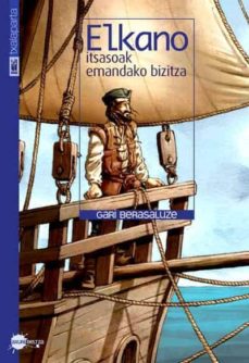 Elkano: itsasoak emandako bizitza (edición en euskera)