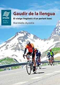 Gaudir de la llengua: el viatge linguÍstic d un parlant basc (edición en catalán)
