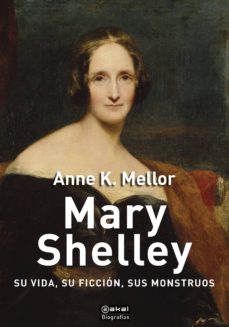 Mary shelley: su vida, su ficcion, sus monstruos