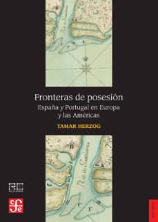 Fronteras de posesion: espaÑa y portugal en europa y las americas