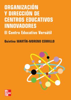 Organizacion y direccion de centros educativos innovadores: el ce ntro educativo versatil
