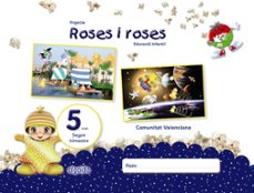 Projecte roses i roses educaciÓ infantil 5 aÑos 2º trimestre comunidad valenciana valenciano (edición en valenciano)