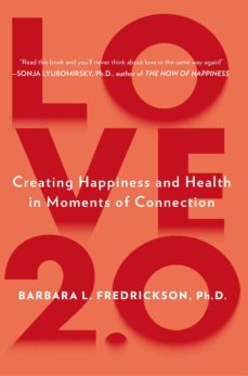 LOVE 2.0: FINDING HAPPINESS AND HEALTH IN MOMENTS OF CONNECTION (edición en inglés)