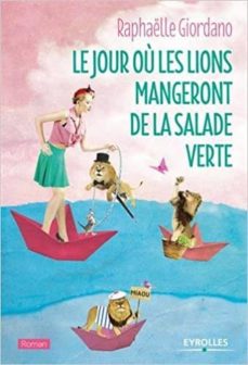 Le jour oÙ les lions mangeront de la salade verte (edición en francés)