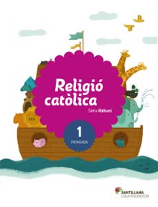 Religio catolica 1º educacio primaria catala rabuni ed 2017 saber fer (edición en catalán)