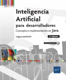 Inteligencia artificial para desarrolladores: conceptos e implementacion en java (2ª ed.)