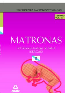 Matronas del servicio gallego de salud (sergas). temario parte es pecifica. volumen iii