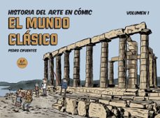 Historia del arte en comic. el mundo clasico: el mundo clasico (vol.i)