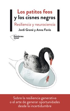 Los patitos feos y los cisnes negros: resiliencia y neurociencia