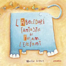 L abecedari fantÁstic de potam l elefant (edición en catalán)