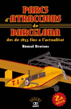 Parcs d atraccions de barcelona: des de 1853 fins a l actualitat (edición en catalán)