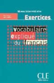 Vocabulaire explique du francais: exercices: niveau intermediaire (edición en francés)