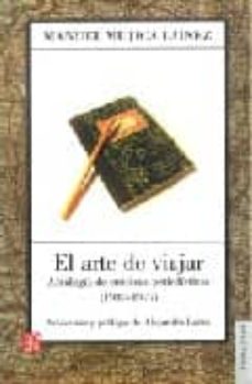 El arte de viajar: antologia de cronicas periodisticas (1935-1977 )