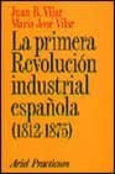 La primera revolucion industrial espaÑola (1812-1875)