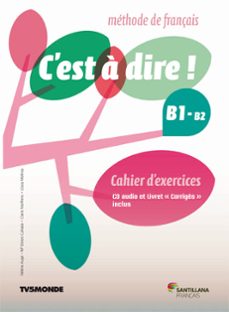 C est a dire b1-b2 1º bachillerato + exercices+cd+corriges (edición en francés)