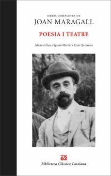 Obres completes. poesia i teatre. a cura d ignasi moreta i lluÍs quintana (edición en catalán)