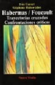 Habermas / foucault: trayectorias cruzadas. confrontaciones criti cas