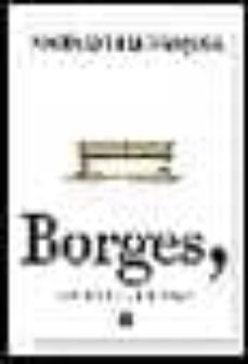 Borges, sus dias y su tiempo