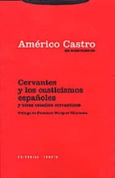 Cervantes y los casticismos espaÑoles y otros estudios cervantino s (obra reunida, vol. 2)