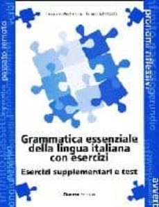 Grammatica essenziale della lingua italiana (esercizi suplementari e test) (edición en italiano)