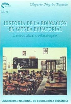 Historia de la educacion en guinea ecuatorial: el modelo educativ o colonial espaÑol