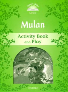 Classic tales second edition: level 3: mulan activity book and play (edición en inglés)