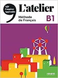 L atelier b1 eleve+dvdr (2º bachillerato) (edición en francés)