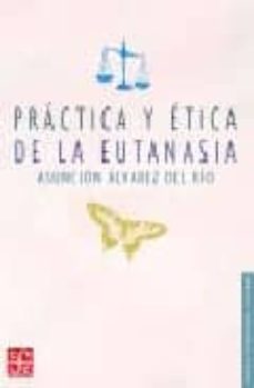 Practica y etica de la eutanasia