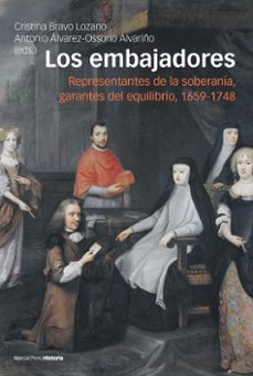 Los embajadores: representantes de la soberania, garantes del equilibrio, 1659-1748