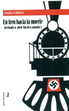 En tren hacia la muerte: relatos del holocausto