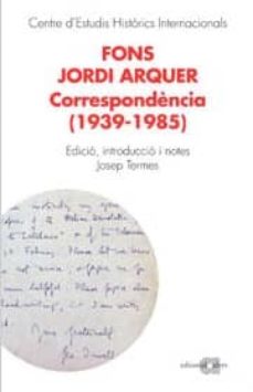 Fons jordi arquer: correspondencia (1939-1981) (edición en catalán)