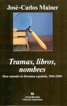 Tramas, libros, nombres: para entender la literatura espaÑola, 19 44-2000