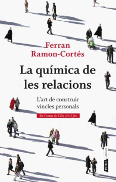 La quimica de les relacions: l art de construir vincles personals (edición en catalán)