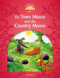 Classic tales 2. the town mouse and the country mouse - 2nd edition (+ mp3) (classic tales second edition) (edición en inglés)