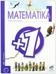 Baga biga matematika lh 1.maila (edición en euskera)