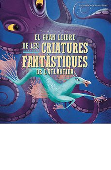 El gran llibre de les criatures fantÁstiques de l atlÁntida (edición en catalán)
