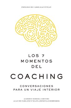 Los 7 momentos del coaching: conversaciones para un viaje interio r