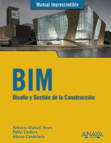 Bim. diseÑo y gestion de la construccion (manual imprescindible)