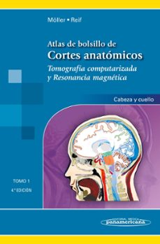 Atlas de bolsillo de cortes anatÓmicos tomo 1 (4ª ed) tomografÍa computarizada y resonancia magnÉtica: cabeza y cuello