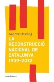 La reconstruccio nacional de catalunya 1939-2012 (edición en catalán)