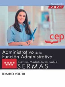 Administrativo de la funcion administrativa. servicio madrileÑo de salud (sermas). temario vol. iii