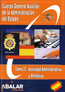 Cuerpo general auxiliar de la administracion del estado: tomo ii: actividad administrativa y ofimatica