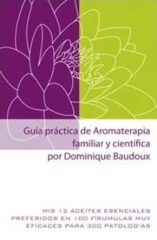 GuÍa prÁctica de aromaterapia familiar y cientÍfica